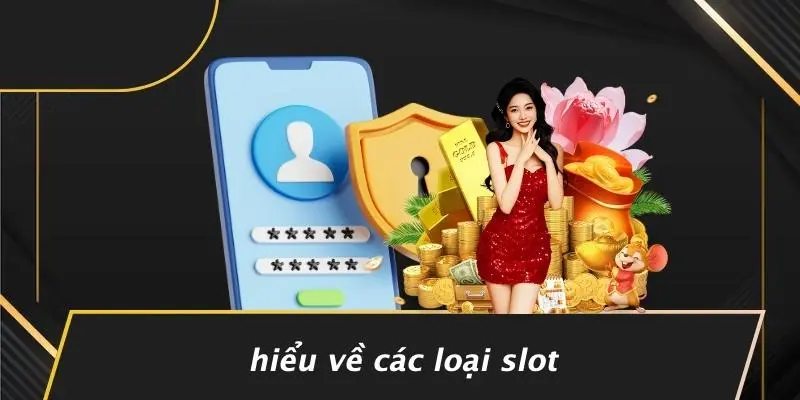 Hiểu Về Các Loại Slot