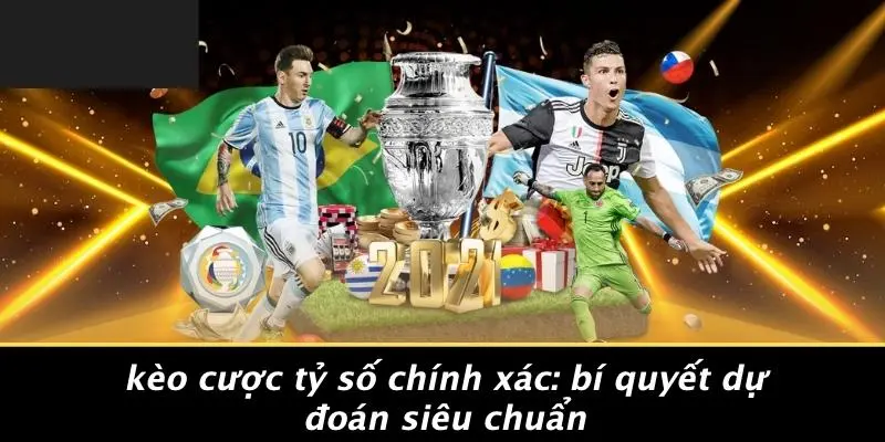 Kèo cược tỷ số chính xác