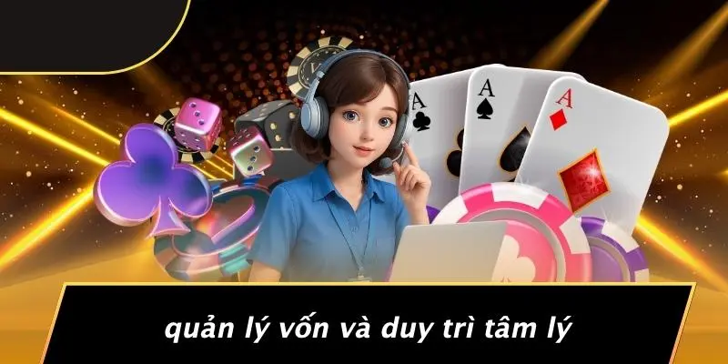 Quản Lý Vốn Và Duy Trì Tâm Lý