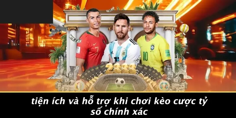 Tiện Ích Và Hỗ Trợ Khi Chơi Kèo Cược Tỷ Số Chính Xác